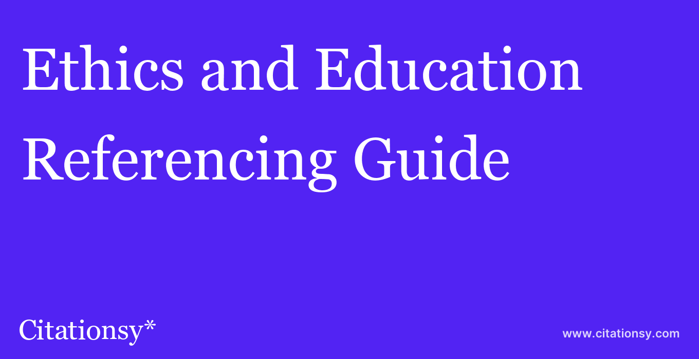 cite Ethics and Education  — Referencing Guide